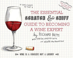 The Essential Scratch & Sniff Guide to Becoming a Wine Expert : Take a Whiff of That - Richard Betts