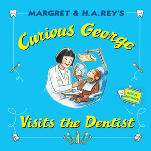 Curious George Visits The Dentist : Curious George - H. A. Rey