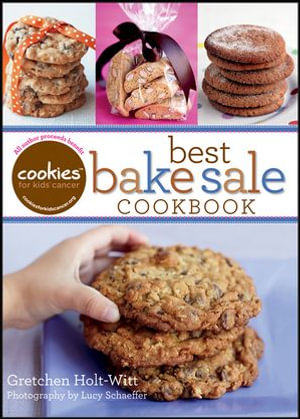 Cookies For Kids' Cancer : Best Bake Sale Cookbook - Gretchen Holt-Witt