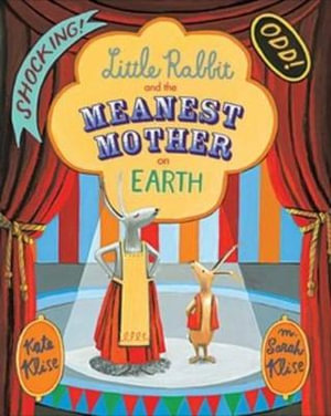 Little Rabbit and the Meanest Mother on Earth - Kate Klise