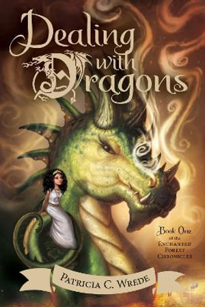 Dealing with Dragons : Enchanted Forest Chronicles : Book 1 - Patricia C. Wrede