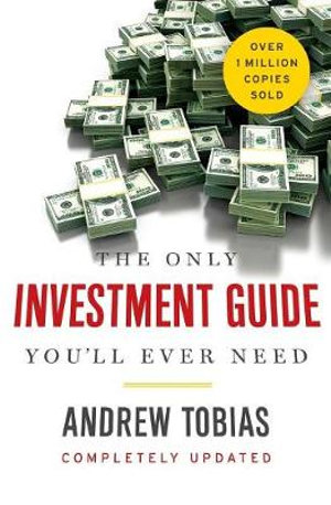 The Only Investment Guide You'll Ever Need : Only Investment Guide You'll Ever Need - Andrew Tobias