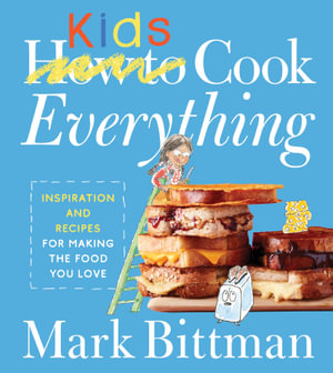 How to Cook Everything : Kids - Mark Bittman