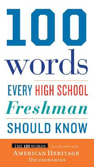 100 Words Every High School Freshman Should Know : 100 Words - Editors of the American Heritage Di