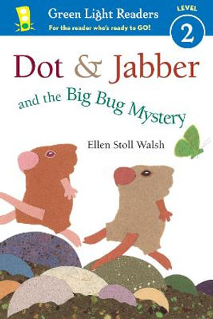 Dot and Jabber and the Big Bug Mystery GLR Level 2 : Green Light Readers. Level 2 - 	Ellen Stoll Walsh