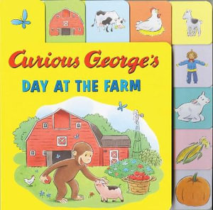 Curious George's Day At The Farm (Tabbed Lift-The-Flap) : Curious George - H. A. Rey