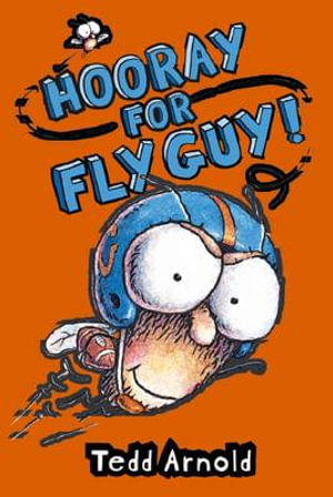 Hooray For Fly Guy : Book 6 - Tedd Arnold