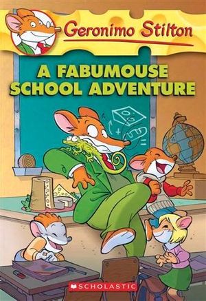 A Fabumouse School Adventure : Geronimo Stilton : Book 38 - Geronimo Stilton