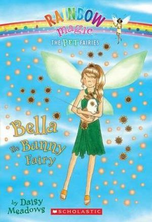 Rainbow Magic : Bella the Bunny Fairy : The Pet Fairies : Book 2 - Daisy Meadows