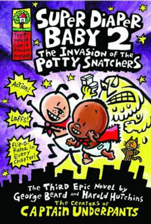 The Invasion of the Potty Snatchers : Super Diaper Baby Series : Book 2 - Dav Pilkey