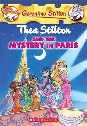 Thea Stilton and the Mystery in Paris : Geronimo Stilton : Thea Stilton : Book 5 - Geronimo Stilton