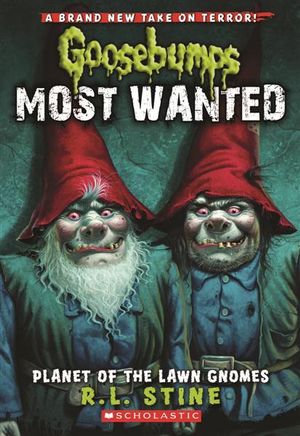 Planet of the Lawn Gnomes (Goosebumps Most Wanted #1) : Goosebumps Most Wanted - R,L Stine