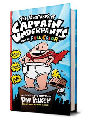 The Adventures of Captain Underpants (Captain Underpants #1 Color Edition) : Color Edition (Captain Underpants #1): Volume 1 - Dav Pilkey