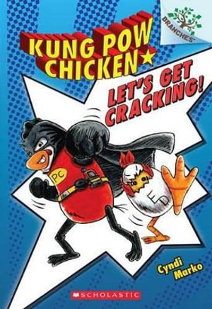 Let's Get Cracking!: A Branches Book (Kung POW Chicken #1) : Volume 1 - Cyndi Marko