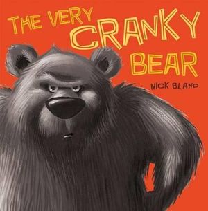 The Very Cranky Bear : Very Cranky Bear - Nick Bland