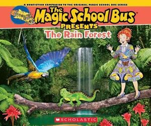 The Magic School Bus Presents : The Rainforest: A Nonfiction Companion to the Original Magic School Bus Series - Tom Jackson