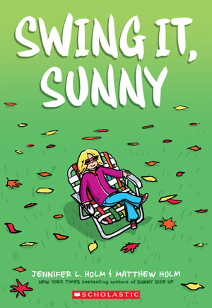 Swing It, Sunny : Sunny - Jennifer L. Holm