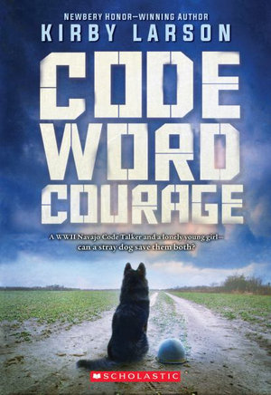 Code Word Courage : Dogs of World War II - Kirby Larson