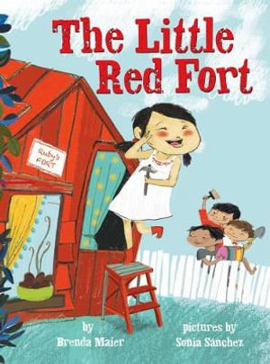 The Little Red Fort (Little Ruby's Big Ideas) : Little Ruby's Big Ideas - Brenda Maier