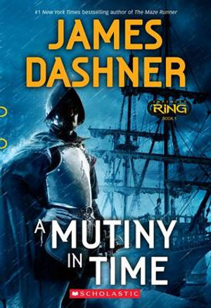 A Mutiny in Time (Infinity Ring, Book 1), 1 : Infinity Ring - James Dashner