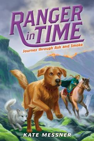 Journey Through Ash and Smoke : Ranger in Time - Kate Messner