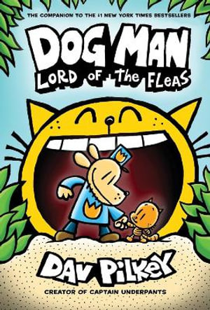 Dog Man : Lord of the Fleas : Dog Man: Book 5 - Dav Pilkey