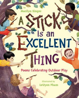 Stick is an Excellent Thing - Marilyn Singer