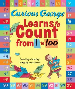 Curious George Learns To Count From 1 To 100 : Curious George - H. A. Rey