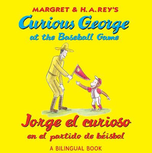 Curious George at the Baseball Game/Jorge el curioso en el partido de beisbol : Bilingual English-Spanish - H. A. Rey