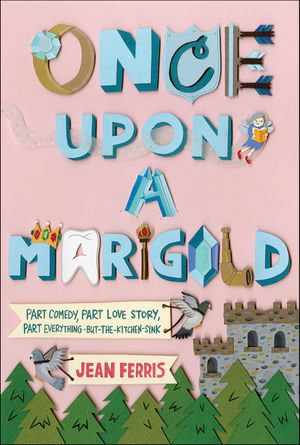Once Upon a Marigold : Part Comedy, Part Love Story, Part Everything-But-The-Kitchen-Sink - Jean Ferris
