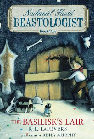 Basilisk's Lair : Nathaniel Fludd, Beastologist, Book 2 - R L Lafevers