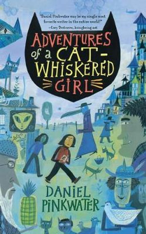 Adventures of a Cat-Whiskered Girl - Daniel Manus Pinkwater