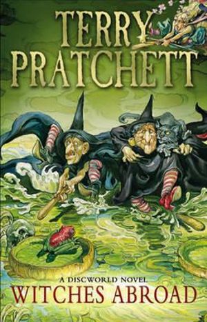 Witches Abroad : Discworld Novels : Book 12 - Terry Pratchett