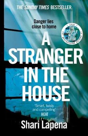 A Stranger in the House : From the author of <i>The Couple Next Door</i> - Shari Lapena