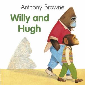 Willy And Hugh - Anthony Browne