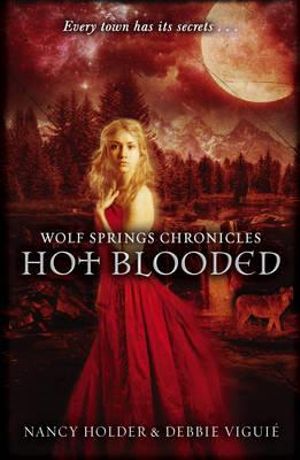 Wolf Springs Chronicles : Hot Blooded : Book 2 - Debbie Viguie