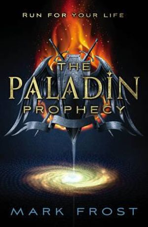 The Paladin Prophecy : The Paladin Prophecy Series : Book 1 - Mark Frost