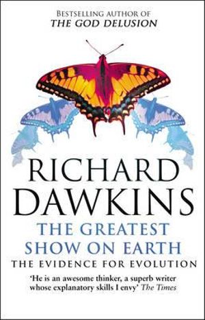 The Greatest Show On Earth :  The Evidence for Evolution - Richard Dawkins