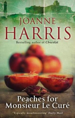 Peaches for Monsieur le Cure (Chocolat 3) - Joanne Harris