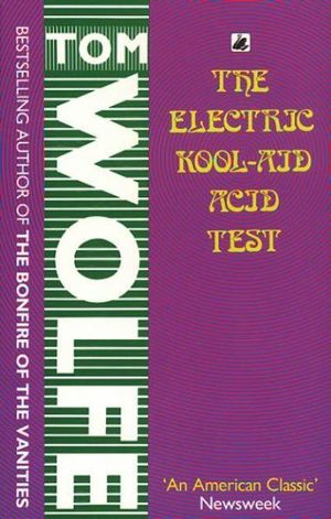 The Electric Kool-Aid Acid Test - Tom Wolfe