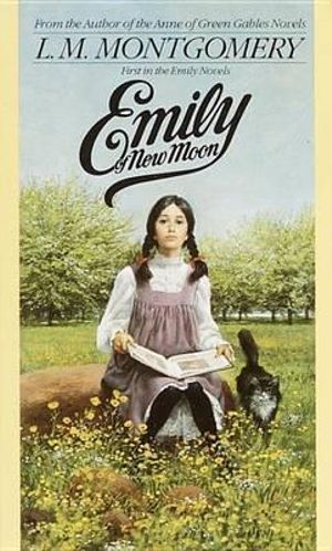 Emily of New Moon : Emily Novels - L. M. Montgomery