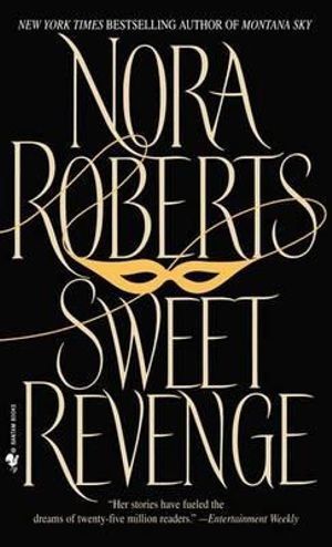 Sweet Revenge : A Novel - Nora Roberts