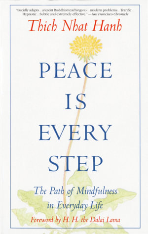 Peace is Every Step : The Path of Mindfulness in Everyday Life - Thich Nhat Hanh