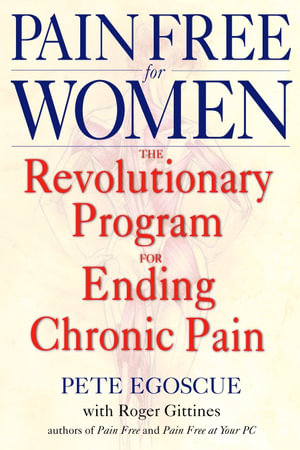 Pain Free for Women : The Revolutionary Program for Ending Chronic Pain - Pete Egoscue