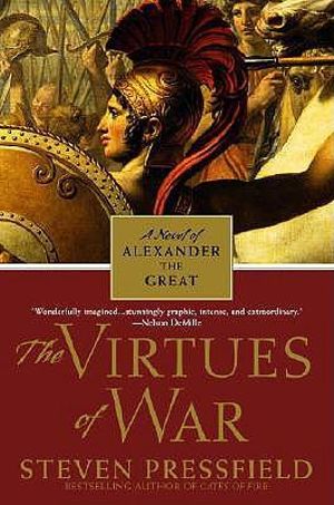 The Virtues of War : A Novel of Alexander the Great - Steven Pressfield