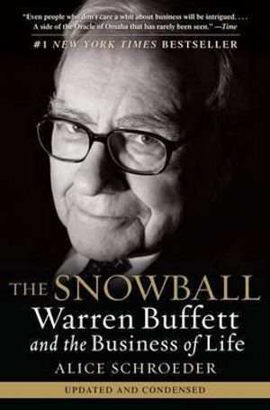 The Snowball : Warren Buffett and the Business of Life - Alice Schroeder