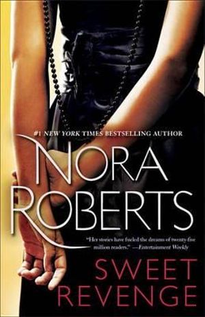 Sweet Revenge : A Novel - Nora Roberts