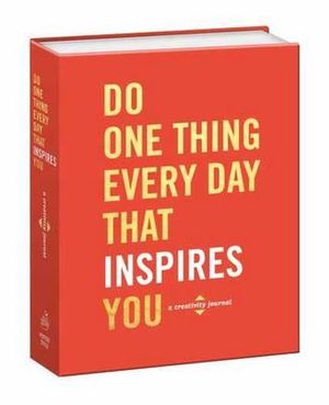 Do One Thing Every Day That Inspires You : A Creativity Journal - Robie Rogge