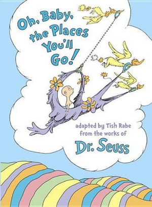 Oh, Baby, the Places You'll Go! - Tish Rabe