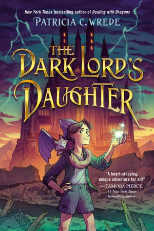 The Dark Lord's Daughter : The Dark Lord's Daughter - Patricia C. Wrede